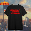 Heterosexuality Is The Opiate Of The Masses T-Shirt