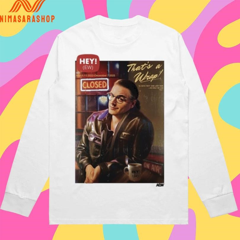 Hey Ew That’s A Wrap Shirts