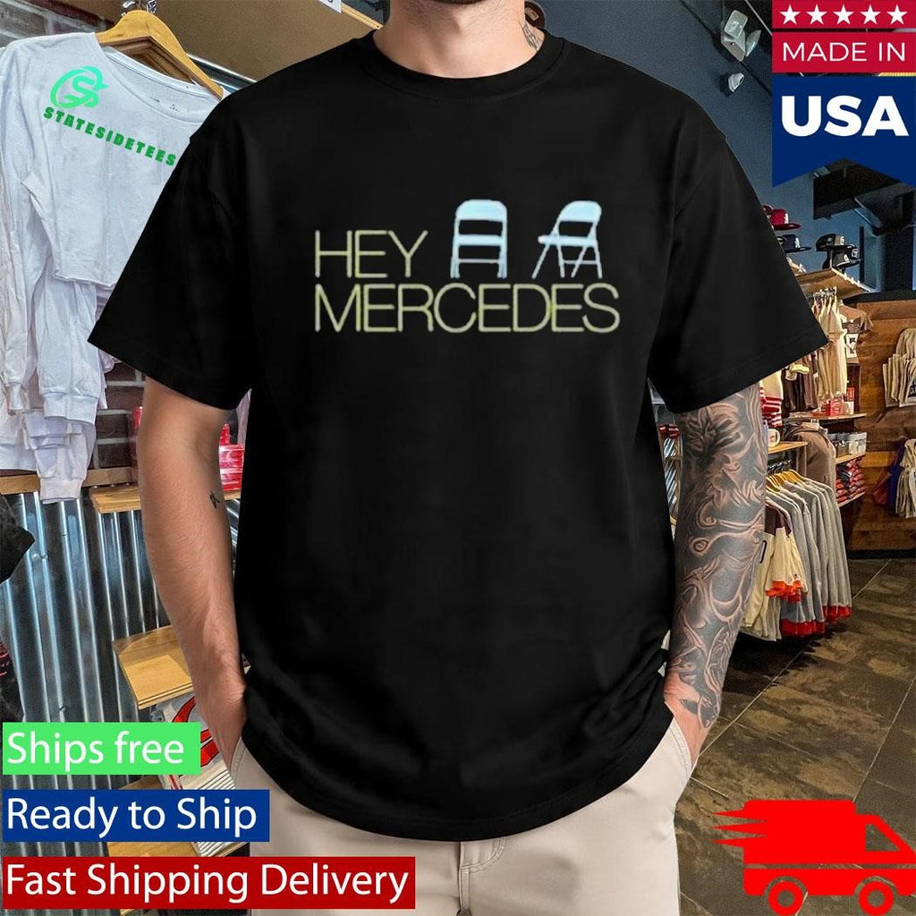 Hey Mercedes Chairs T-Shirt