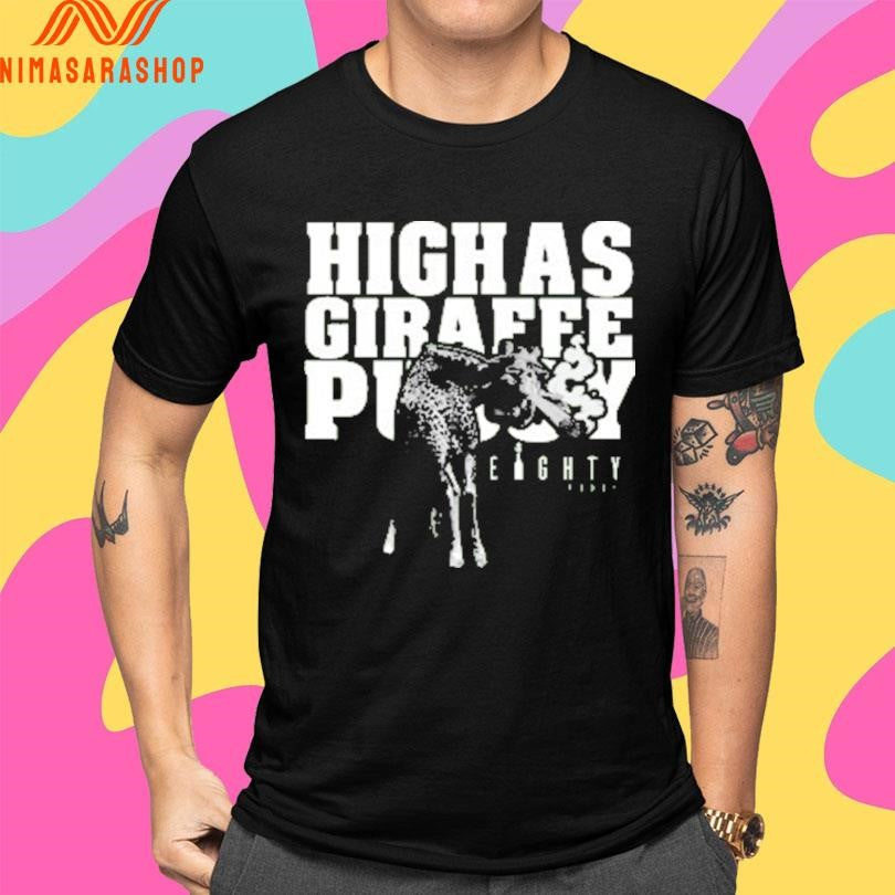 High As Giraffe Pussy 2026 Shirts
