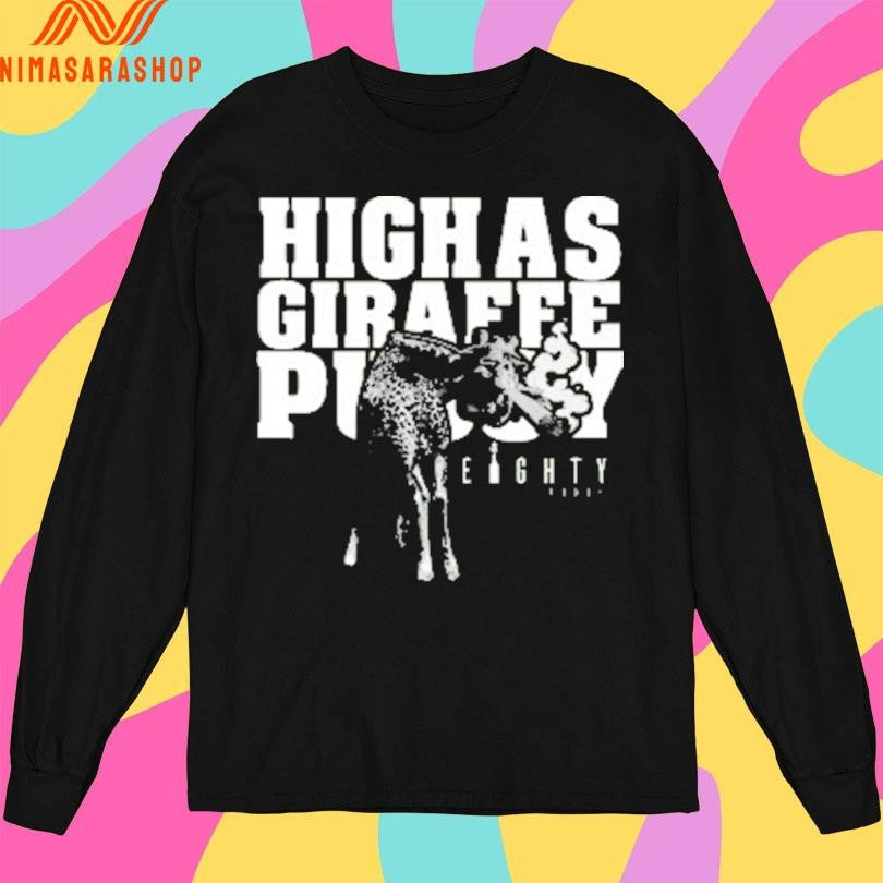 High As Giraffe Pussy 2026 Shirts