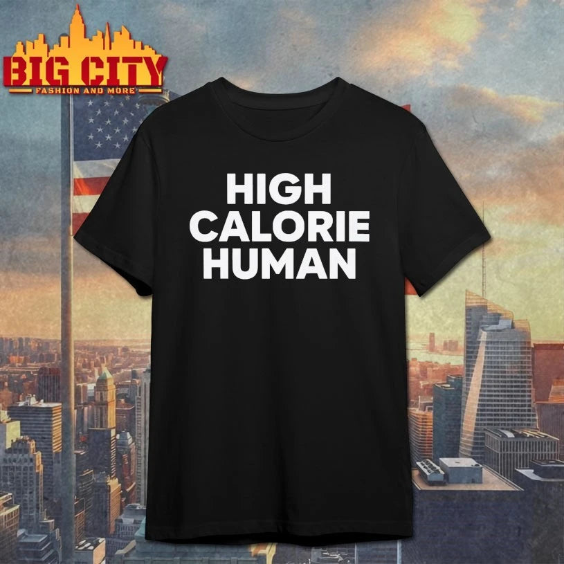 High Calorie Human shirt