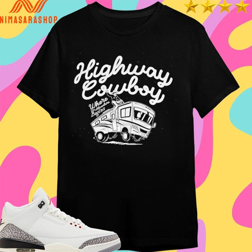 Highway Cowboy Where The Adventure Begins Shirts