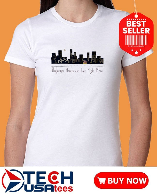 Highways Hotels and Late Night Pizza skyline shirt