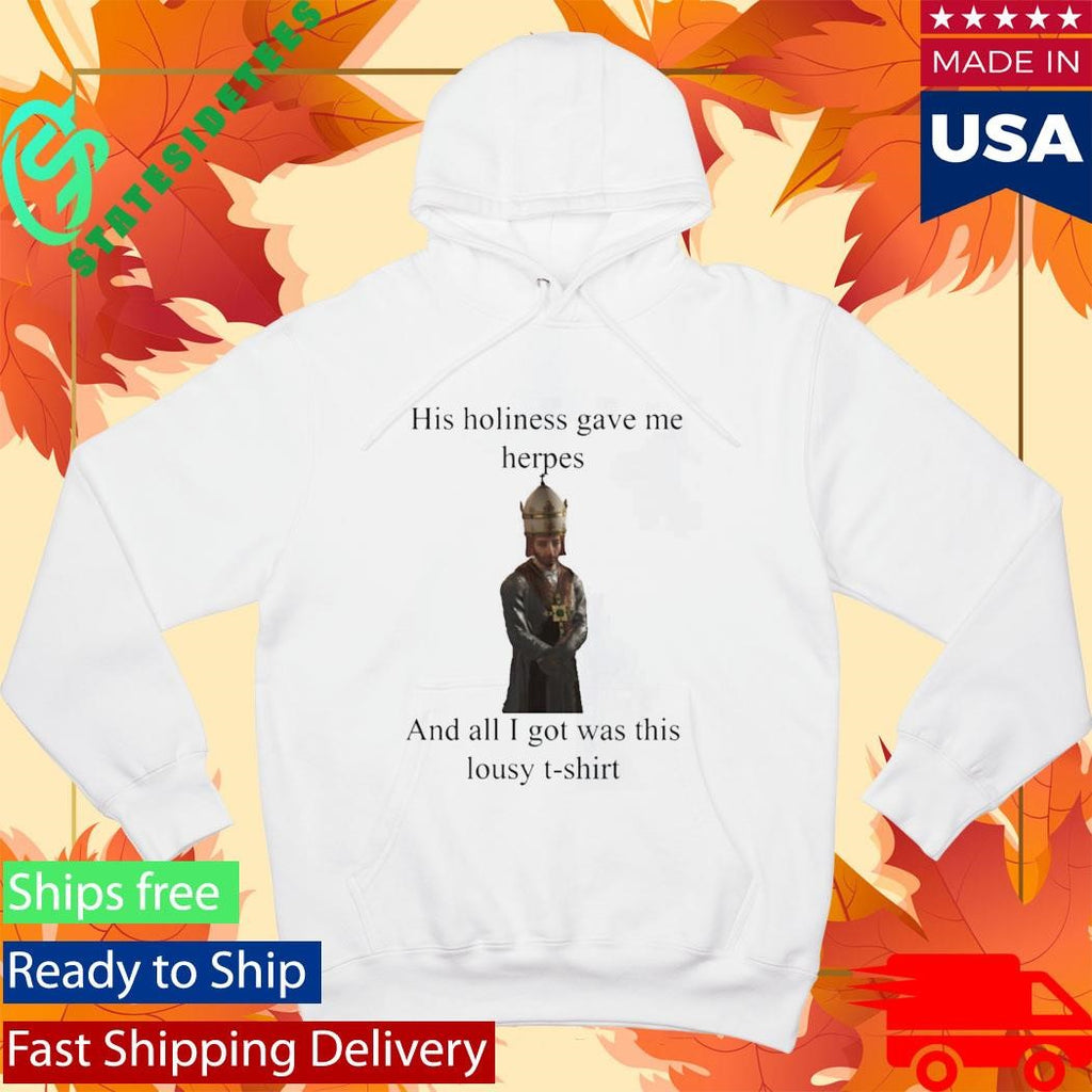 His Holiness Gave Me Herpes T-Shirt