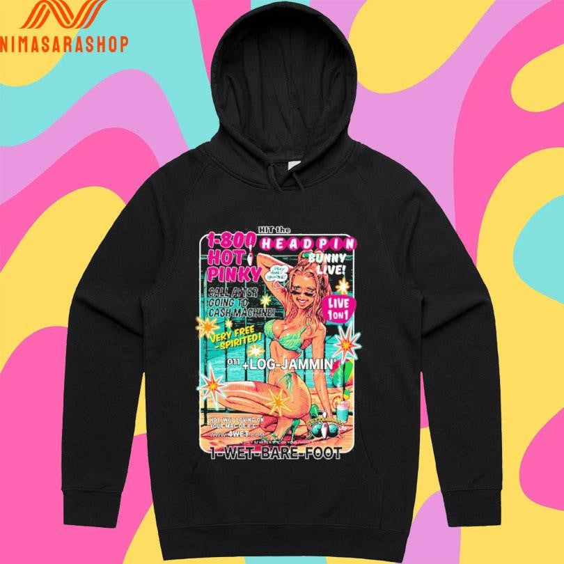Hit The 1-800 Hot Pinky Head Pin Bunny Live 1 Wet Barefoot Wonderful Woman Shirts