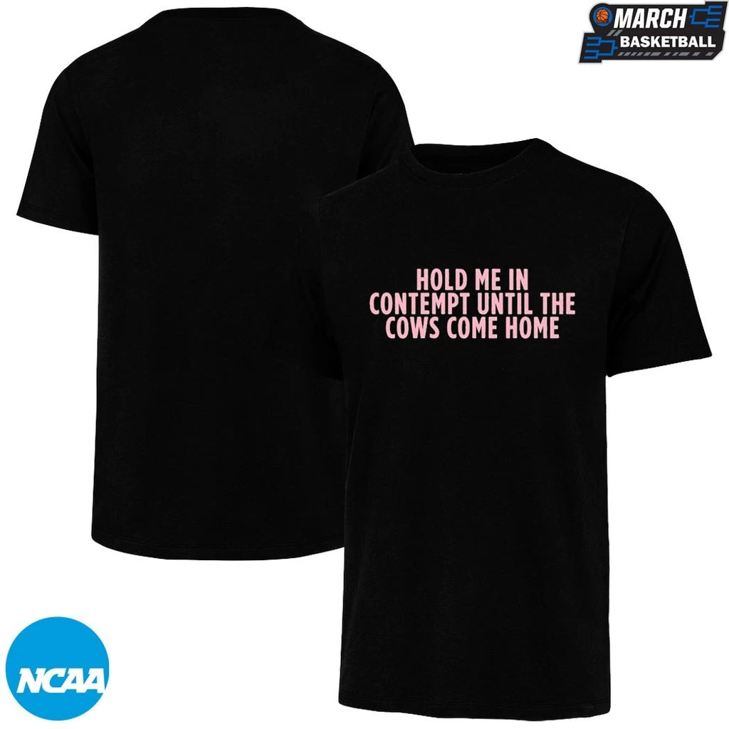 Hold Me In Contempt Until The Cows Come Home T-Shirts