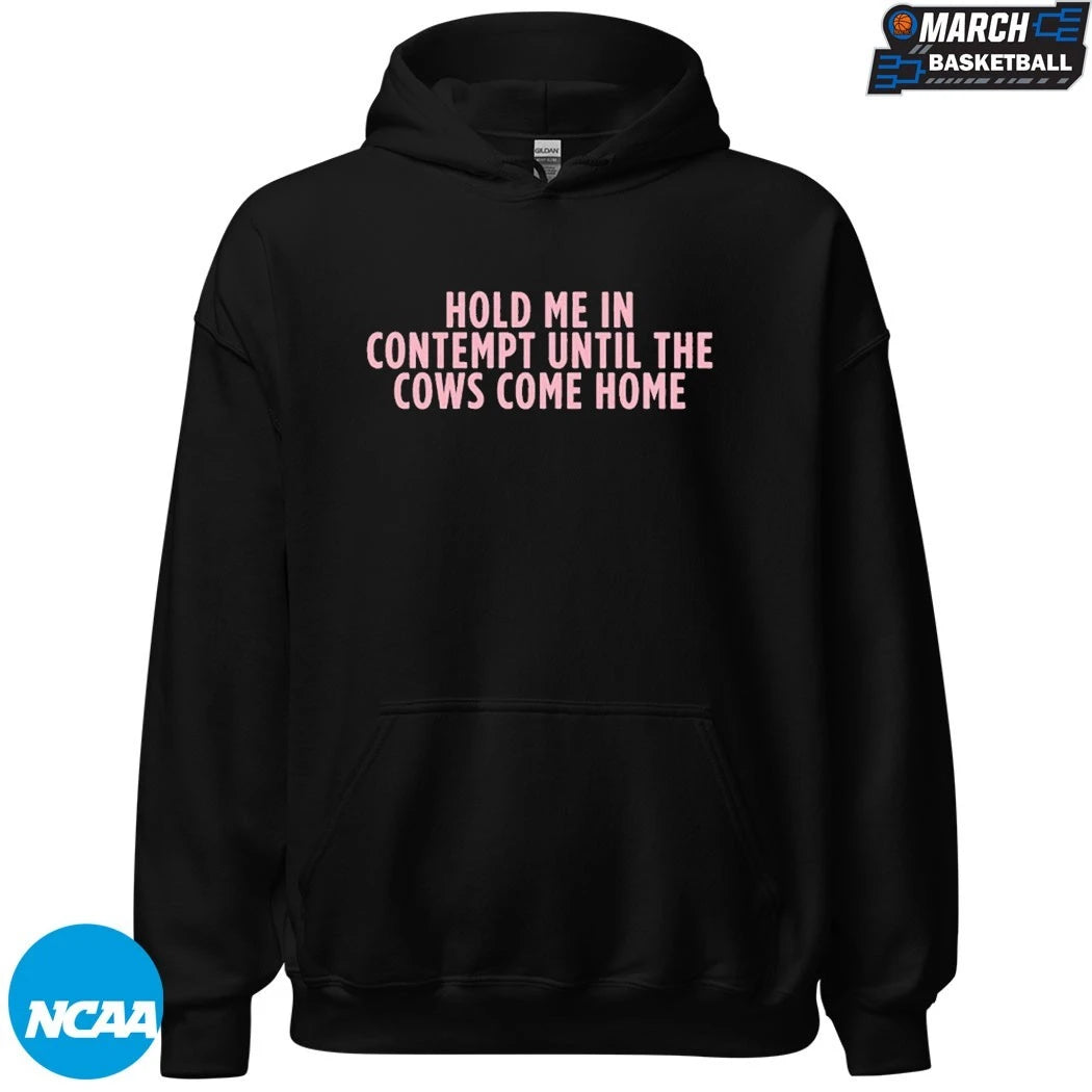 Hold Me In Contempt Until The Cows Come Home T-Shirts