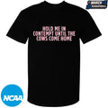 Hold Me In Contempt Until The Cows Come Home T-Shirts