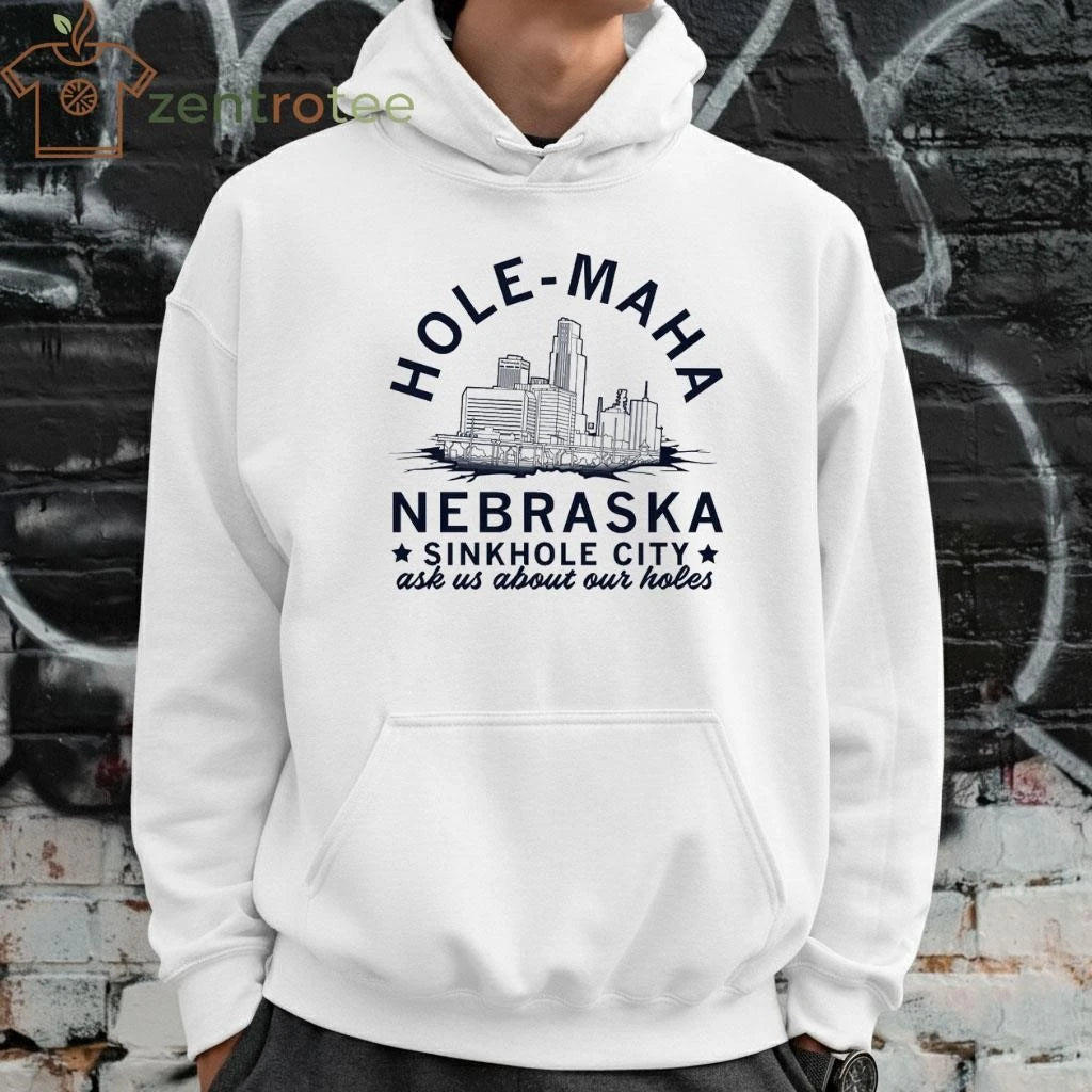 Hole-Maha Nebraska sinkhole city ask us about our holes tee