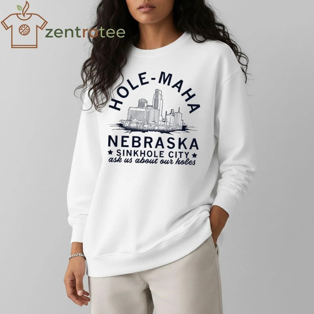 Hole-Maha Nebraska sinkhole city ask us about our holes tee