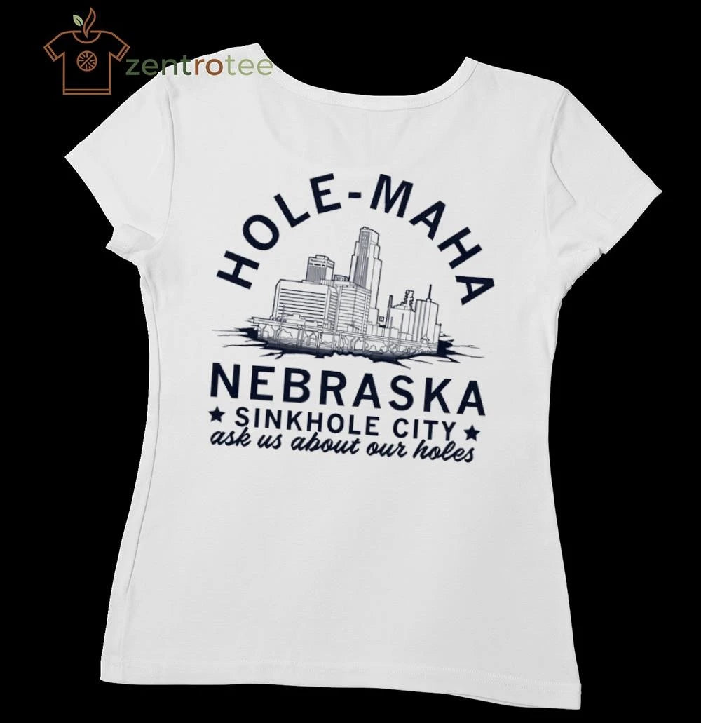 Hole-Maha Nebraska sinkhole city ask us about our holes tee
