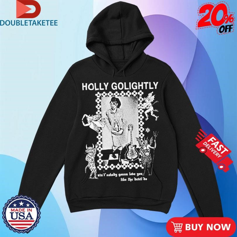 Holly Golightly Ain’t Nobody Gonna Love You Like The Devil Do Fan T-shirts