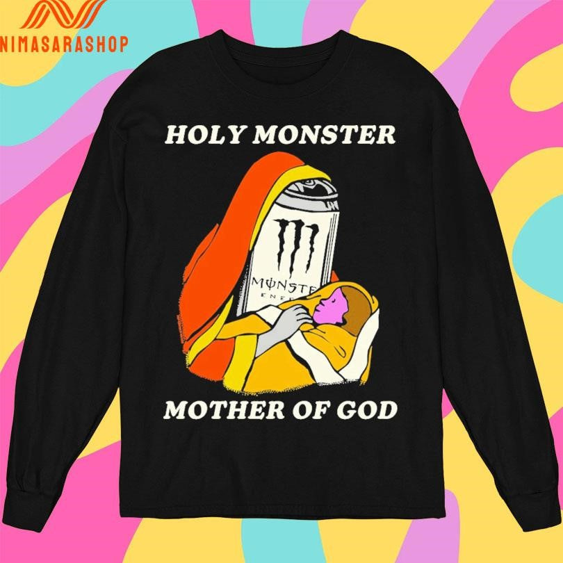 Holy Monster Mother Of God Shirts