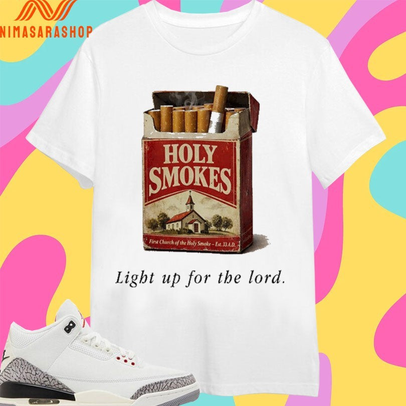 Holy Smokes Light Up For The Lord Shirts
