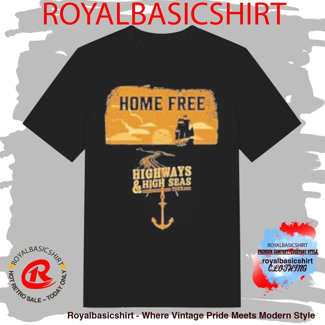 Home Free Highways &amp; High Seas Tour Shirt