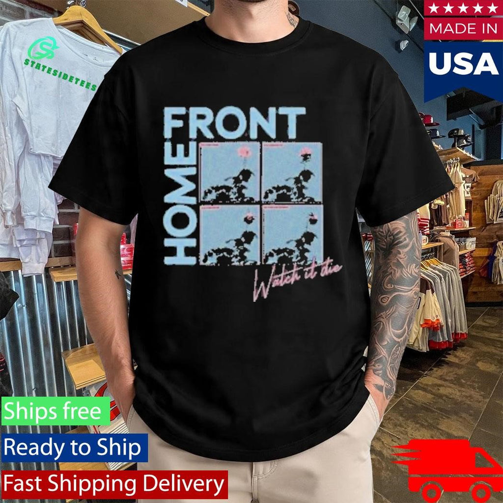 Home Front Watch It Die Shirt