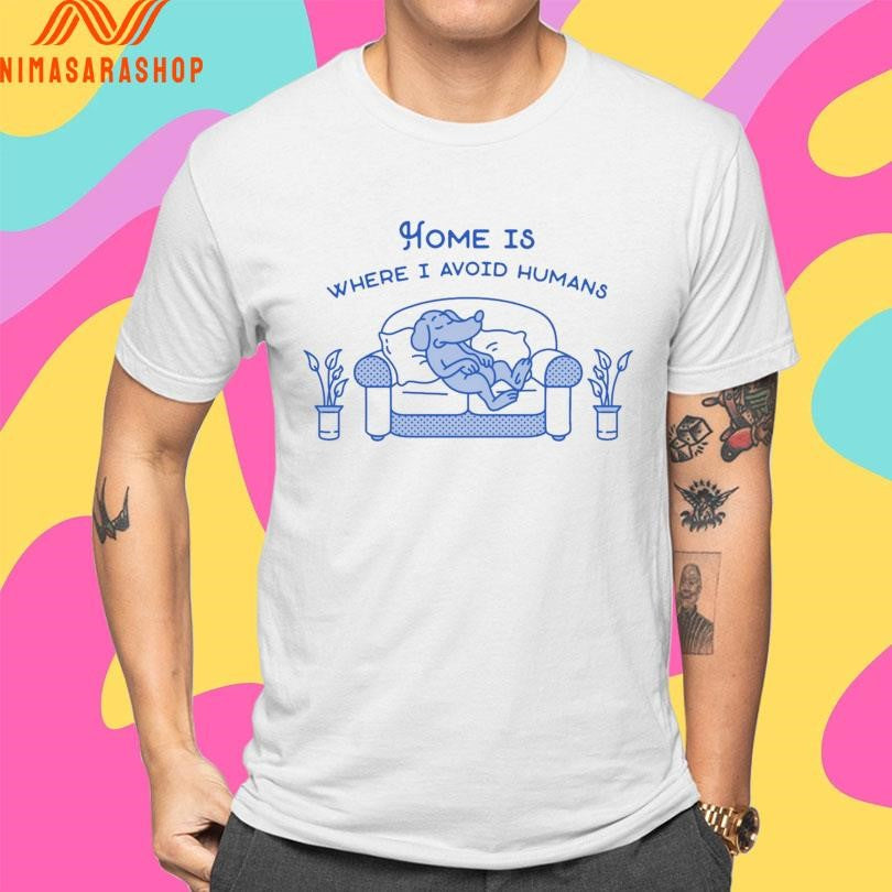 Home Is Where I Avoid Humans Lazy Dog Shirts