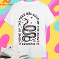Home Of The Free Because Of The Brave Freedom 1776 Snake Shirts