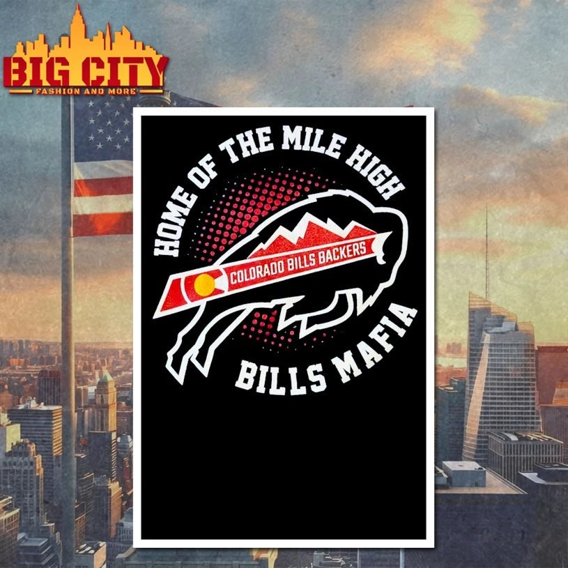 Home Of The Mile High Colorado Bills Backers Bills Mafia Shirt