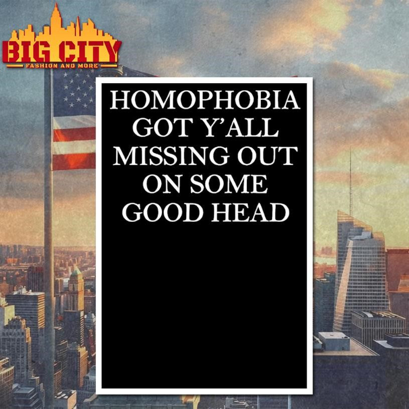 Homophobia Got Y’all Missing Out On Some Good Head shirt