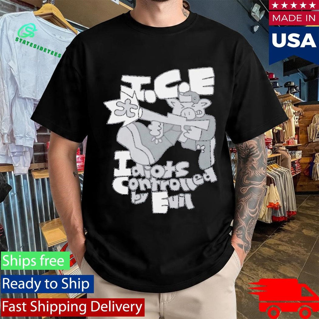 HoneyTv I.C.E Idiots Controlled By Evil T-Shirt