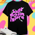 Hope Dream Future Shirts