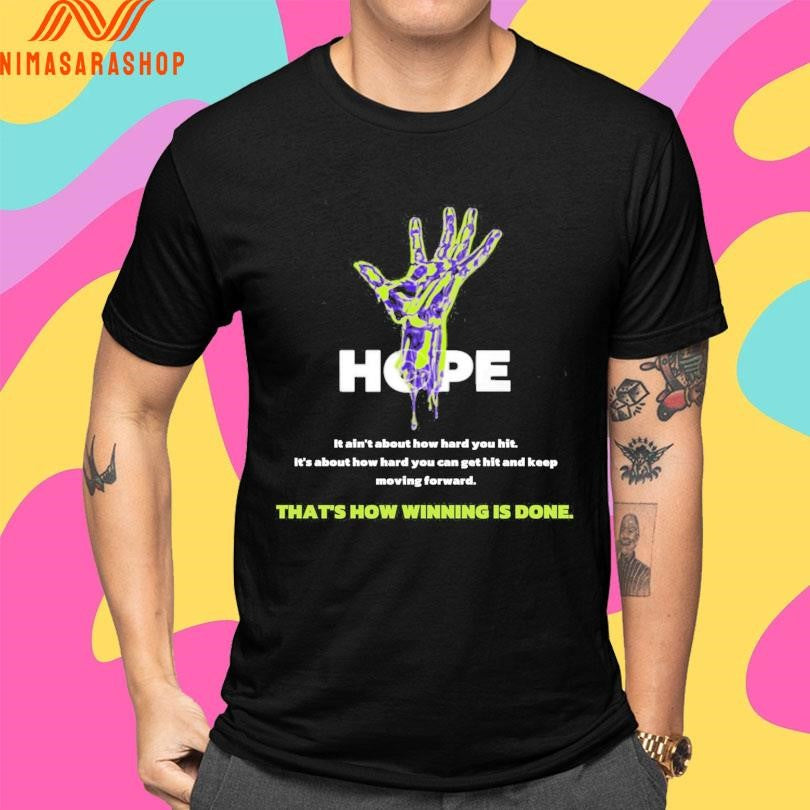 Hope It Ain’t About How Hard You Hit It’s About How Hard You Can Get Hit And Keep Moving Forward That’s How Winning Is Done Shirts