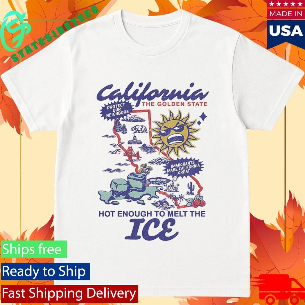Hot Enough to Melt the ICE California The Golden State Activist Graphic 2026 T-Shirt