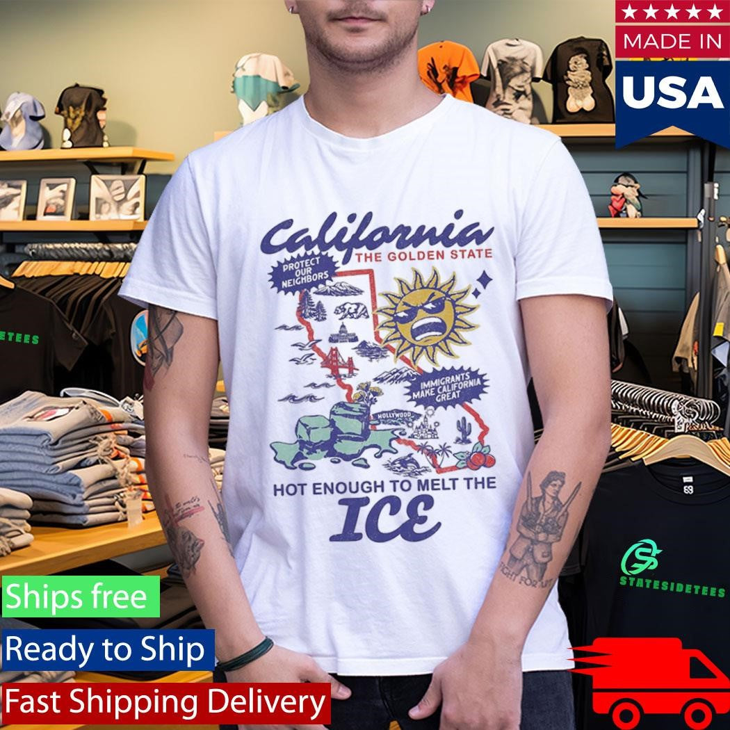 Hot Enough to Melt the ICE California The Golden State Activist Graphic 2026 T-Shirt