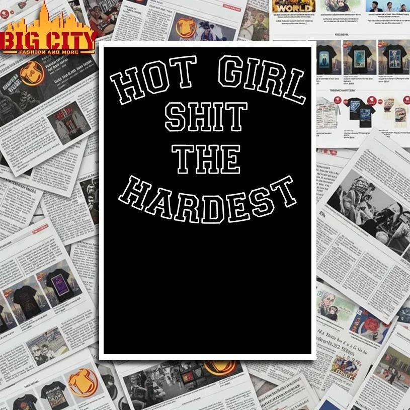 Hot Girl Shit The Hardest shirt
