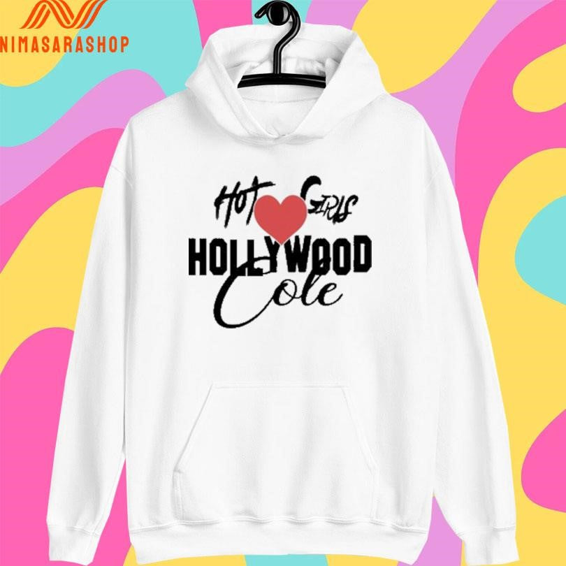 Hot Girls Love Hollywood Cole Shirts