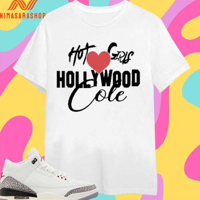Hot Girls Love Hollywood Cole Shirts