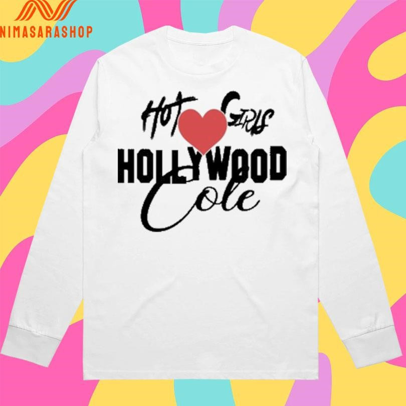 Hot Girls Love Hollywood Cole Shirts