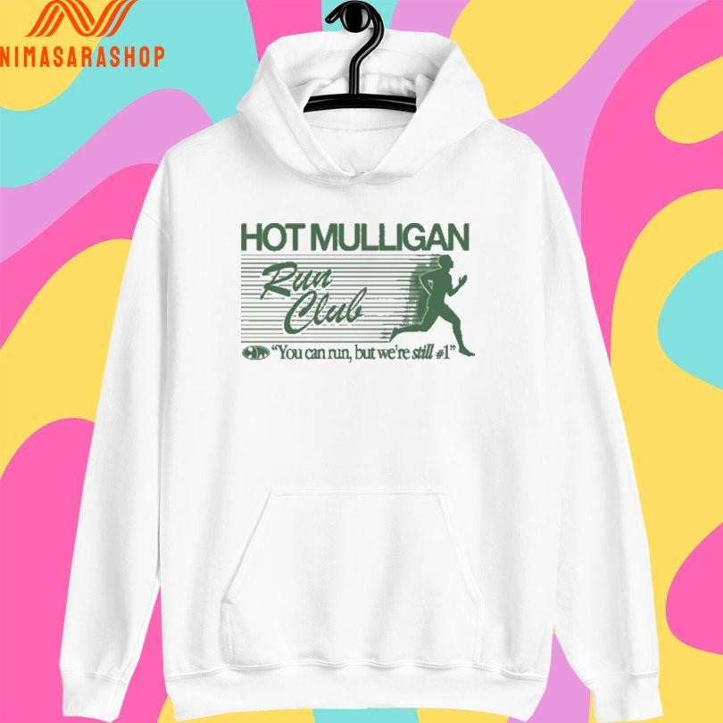 Hot Mulligan Run Club You Can Run But We’re Still #1 Shirts