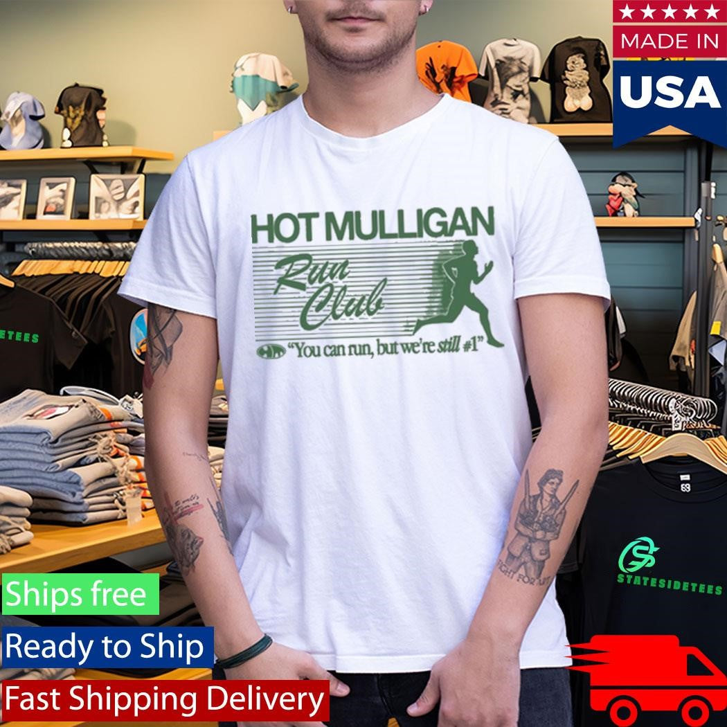 Hot Mulligan Run Club You Can Run But We’re Still #1 Shirt