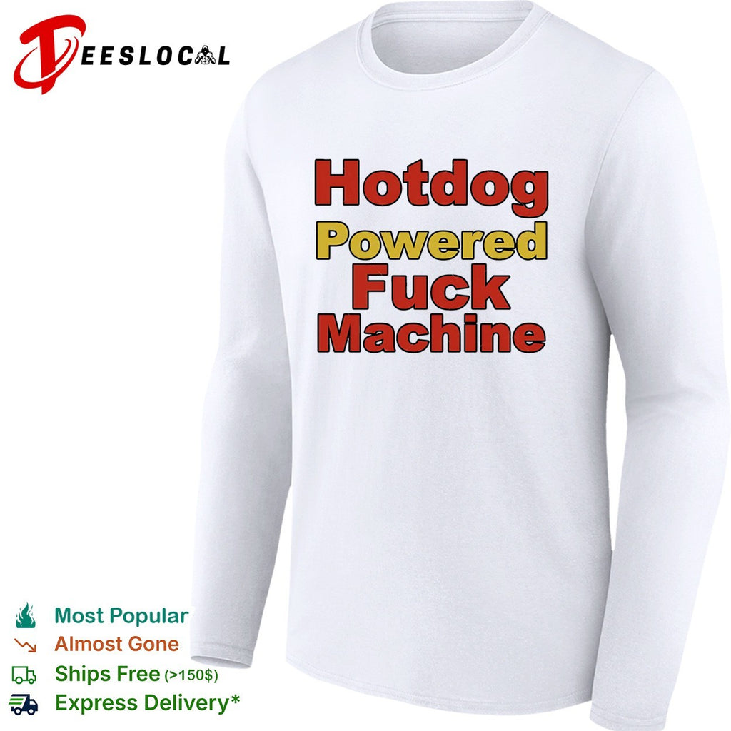 Hotdog powered fuck machine shirt