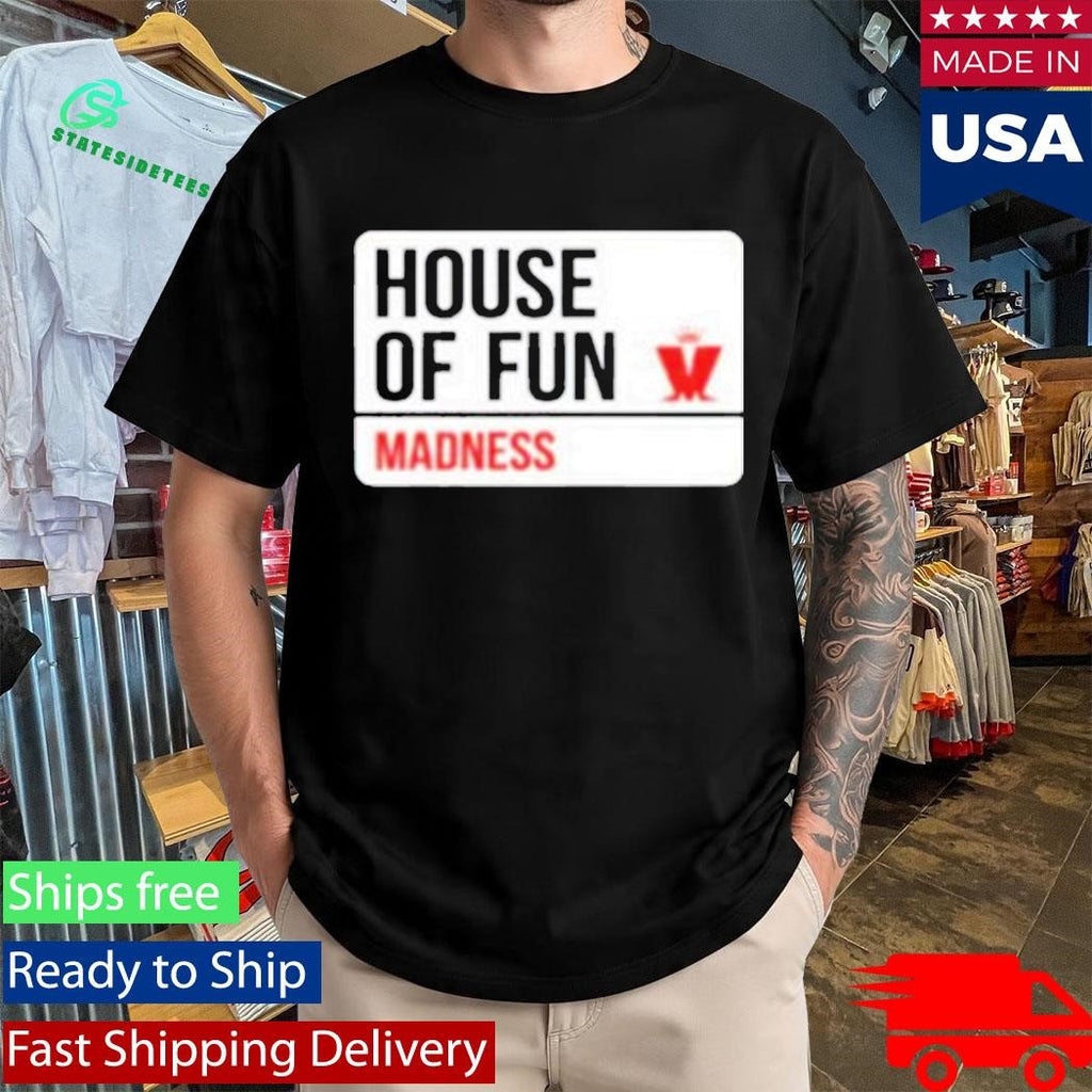 House Of Fun Madness Street Sign Shirt