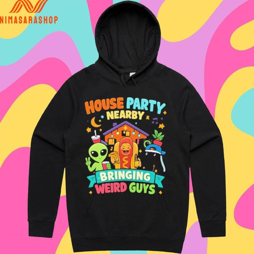 House Party Nearby Bringing Weird Guys Meme Shirts