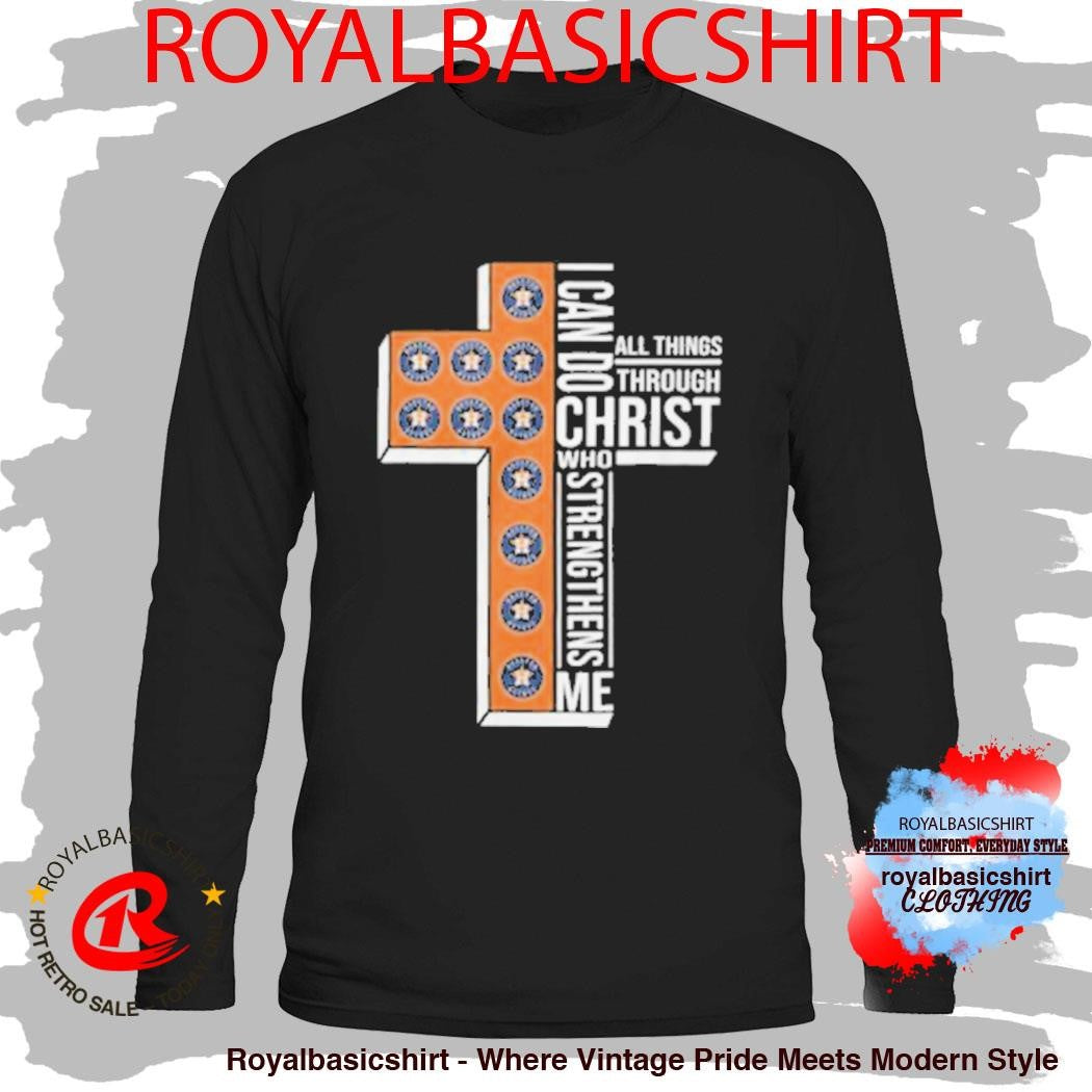Houston Astros Faith Baseball Cross I Can Do All Things Through Christ Shirt