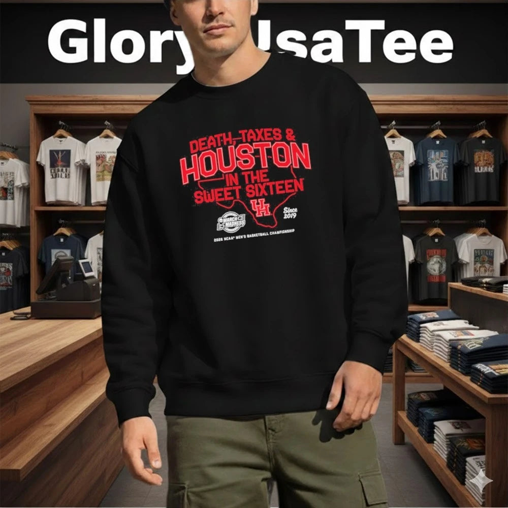 Houston Cougars MBB Death, Taxes and Houston In The Sweet Sixteen Shirt