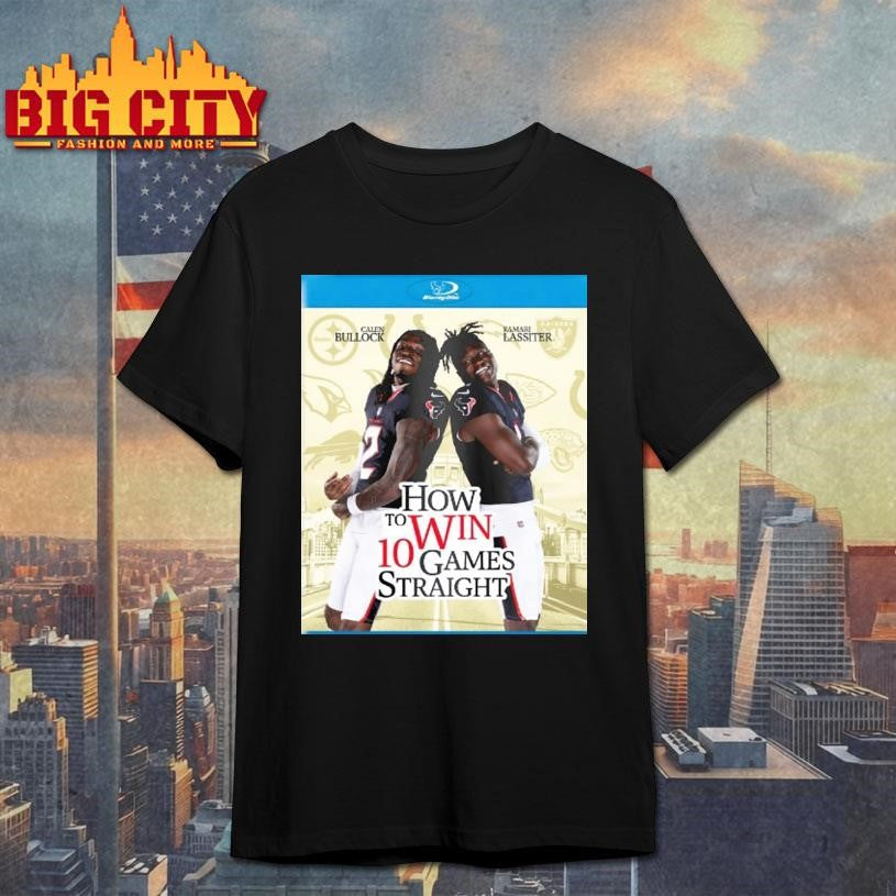 Houston Texans Calen Bullock And Kamari Lassiter How To Win 10 Games Straight Shirt