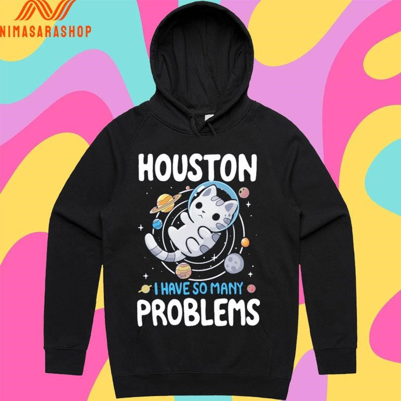 Houston We Have Many Problems Cat Shirts