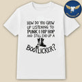 How Do You Grow Up Bootlicker Shirt