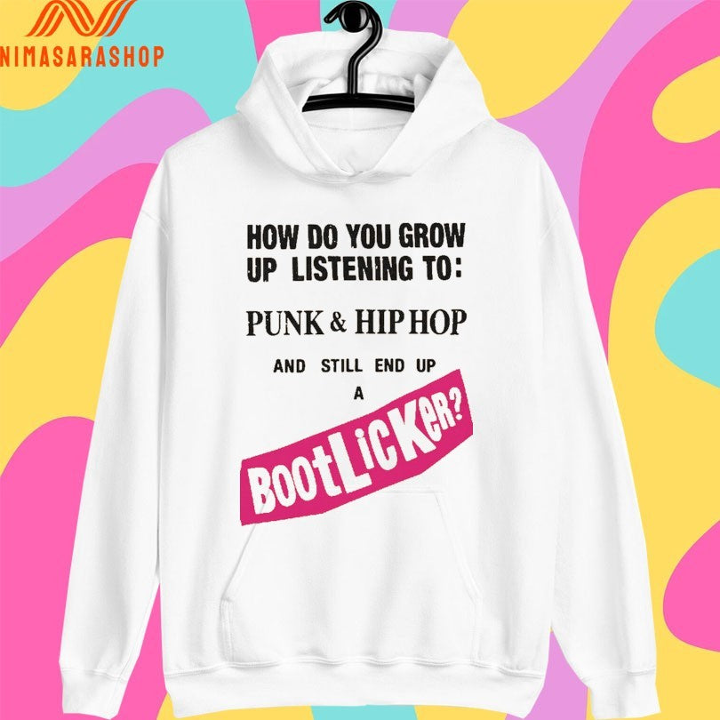 How Do You Grow Up Listening To Punk And Hip Hop And Still End Up A Bootlicker Shirts