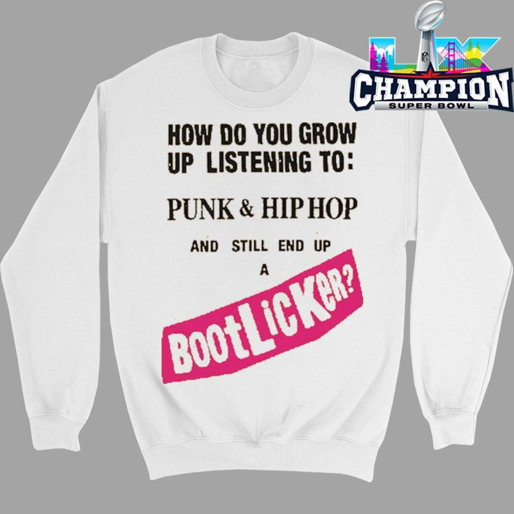 How Do You Grow Up Listening To Punk And Hip Hop And Still End Up A Bootlicker Shirt