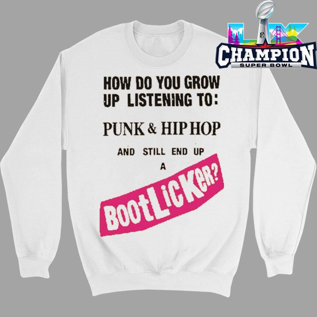 How Do You Grow Up Listening To Punk And Hip Hop And Still End Up A Bootlicker Shirt