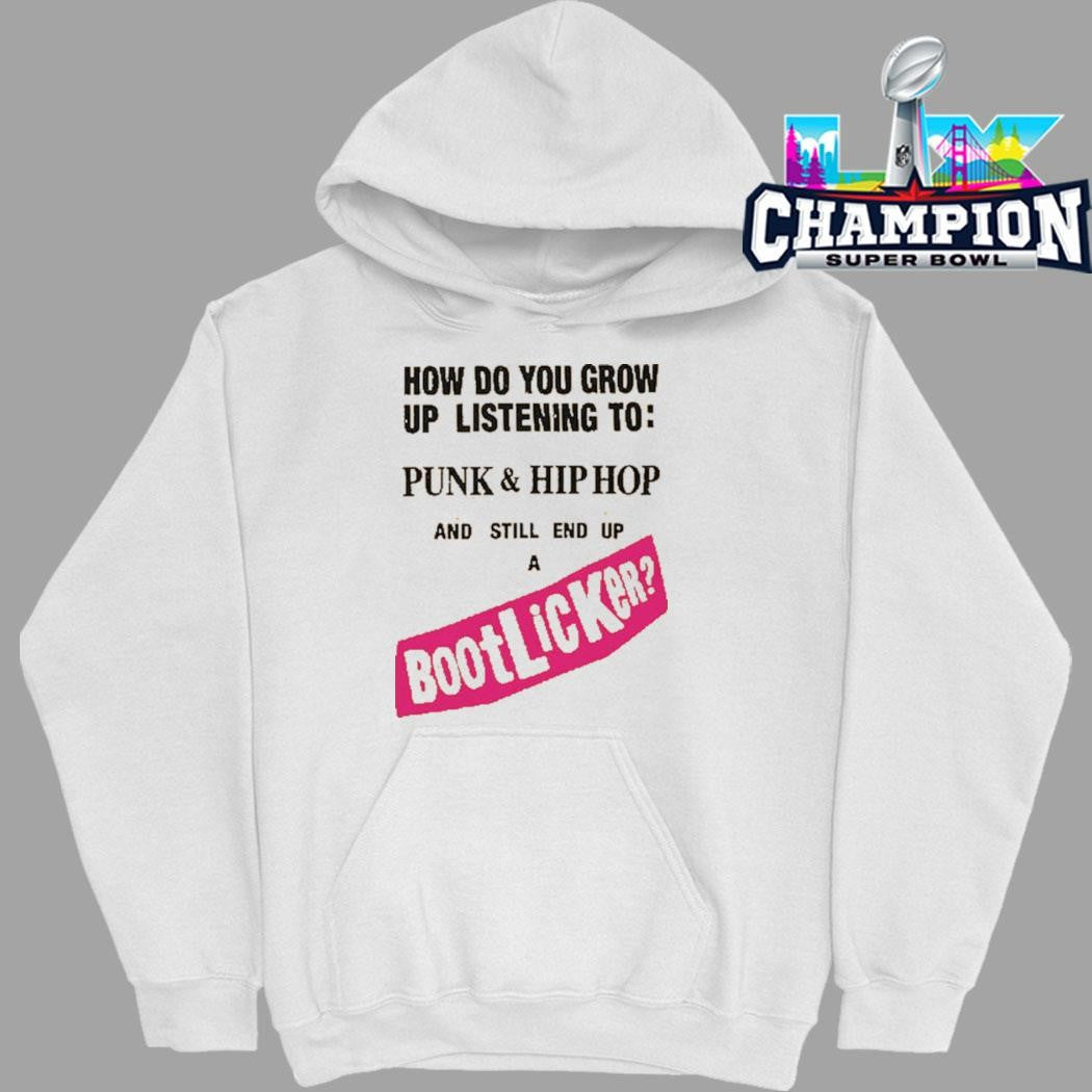 How Do You Grow Up Listening To Punk And Hip Hop And Still End Up A Bootlicker Shirt