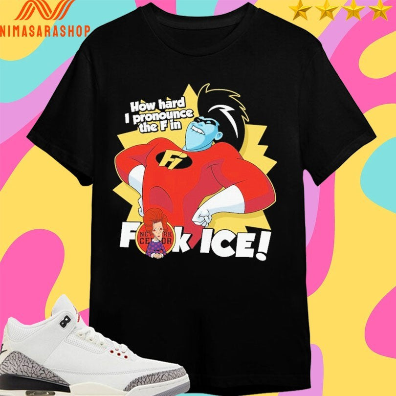 How Hard I Pronounce The F In Fuck Ice Shirts