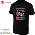 How come its always youre autistic thank you for telling me about Formula 1 shirt